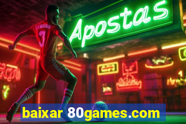 baixar 80games.com